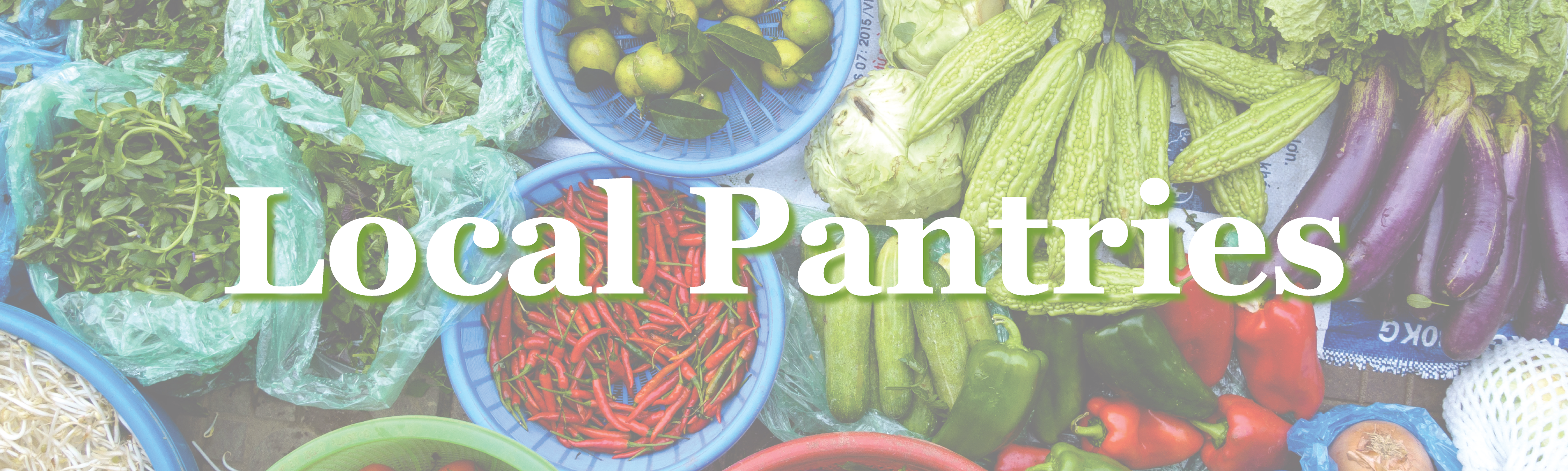 Image of veggies. In text " Local Pantries"